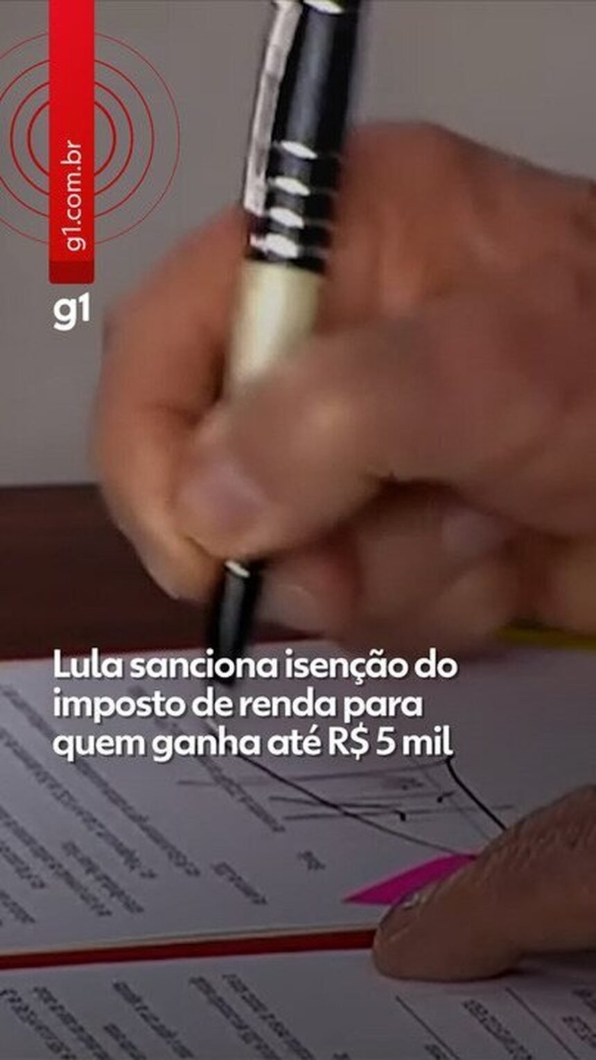 Lula aprova isenção do Imposto de Renda para rendimentos de até R$ 5 mil.